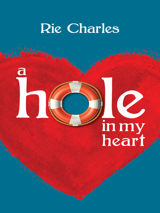 Title details for A Hole in My Heart by Rie Charles - Available